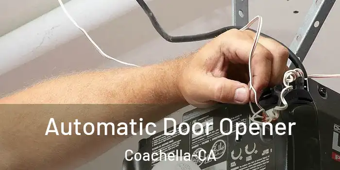  Automatic Door Opener Coachella-CA
