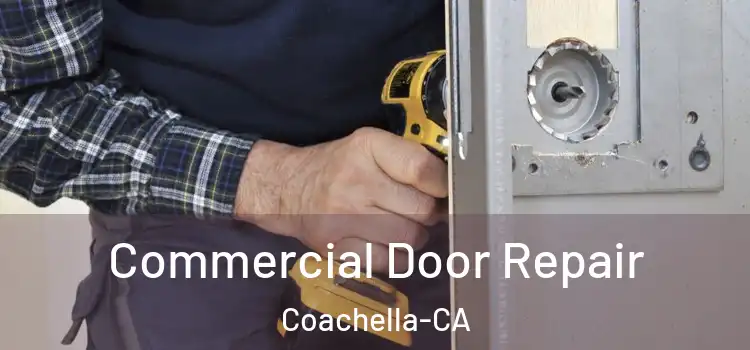  Commercial Door Repair Coachella-CA