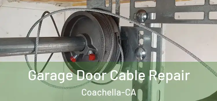  Garage Door Cable Repair Coachella-CA