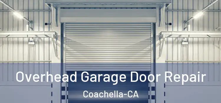  Overhead Garage Door Repair Coachella-CA